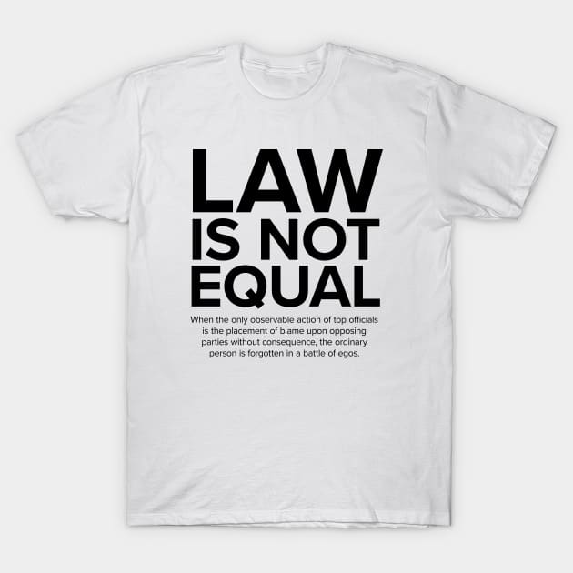 Law Is Not Equal T-Shirt by Orbis22